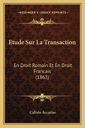 Cover image for Etude Sur La Transaction: En Droit Romain Et En Droit Francais (1863)