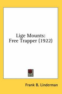 Cover image for Lige Mounts: Free Trapper (1922)