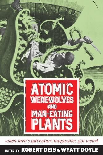 Cover image for Atomic Werewolves and Man-Eating Plants