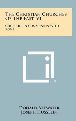 Cover image for The Christian Churches of the East, V1: Churches in Communion with Rome