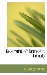 Cover image for Restraint of Domestic Animals