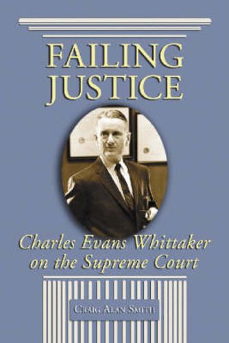 Failing Justice: Charles Evans Whittaker on the Supreme Court