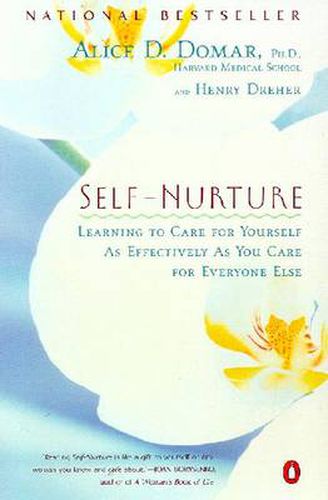 Self-Nurture: Learning to Care for Yourself As Effectively As You Care for Everyone Else