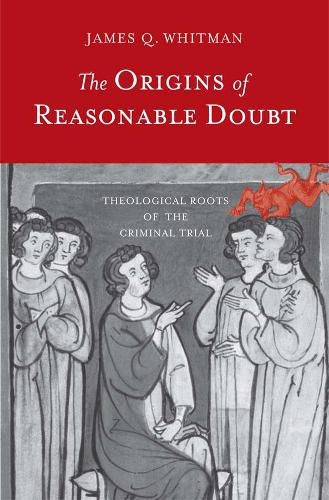 Cover image for The Origins of Reasonable Doubt: Theological Roots of the Criminal Trial