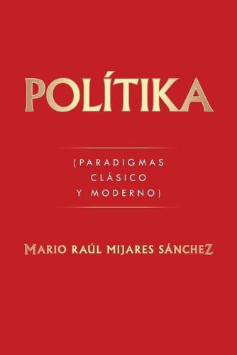 Politika: (Paradigmas Clasico Y Moderno)