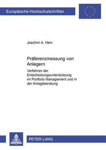 Cover image for Praeferenzmessung Von Anlegern: Verfahren Der Entscheidungsunterstuetzung Im Portfolio Management Und in Der Anlageberatung