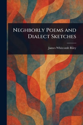 Cover image for Neghborly Poems and Dialect Sketches