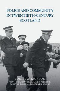 Cover image for Police and Community in Twentieth-Century Scotland