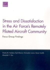 Cover image for Stress and Dissatisfaction in the Air Force's Remotely Piloted Aircraft Community: Focus Group Findings