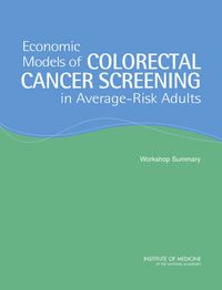 Cover image for Economic Models of Colorectal Cancer Screening in Average-Risk Adults: Workshop Summary