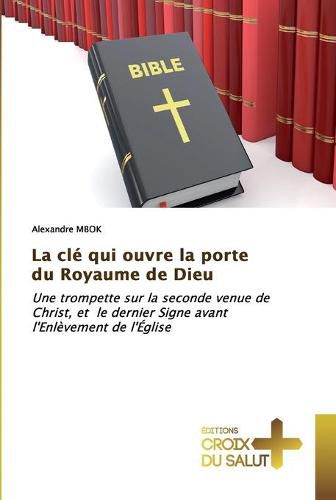 La cle qui ouvre la porte du Royaume de Dieu