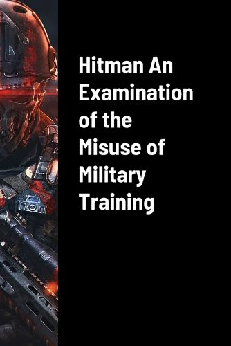 Cover image for Hitman An Examination of the Misuse of Military Training