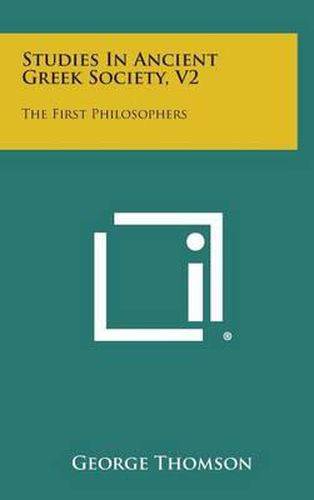 Cover image for Studies in Ancient Greek Society, V2: The First Philosophers