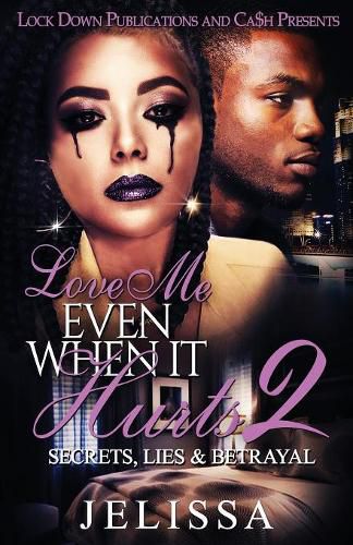 Cover image for Love Me Even When It Hurts 2: Secret, Lies, & Betrayal