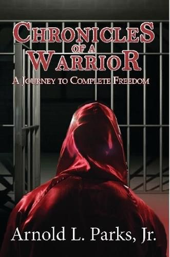 Cover image for Chronicles of a Warrior A Journey to Complete Freedom