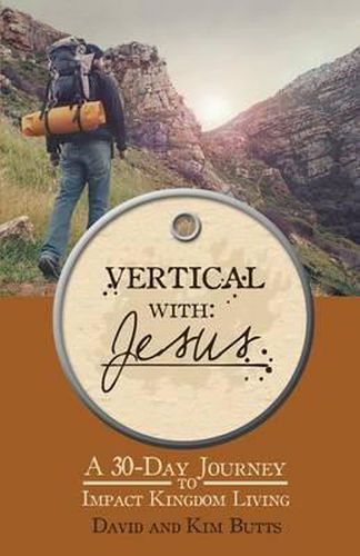 Cover image for Vertical with Jesus: A 30-Day Journey to Impact Kingdom Living