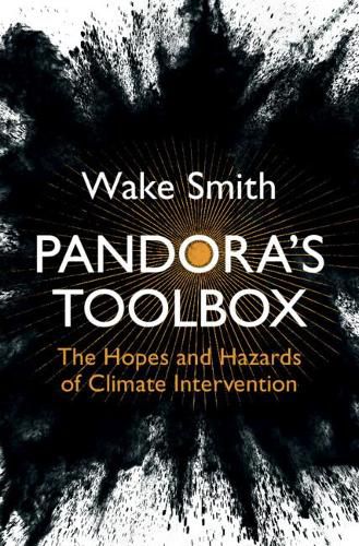 Cover image for Pandora's Toolbox: The Hopes and Hazards of Climate Intervention