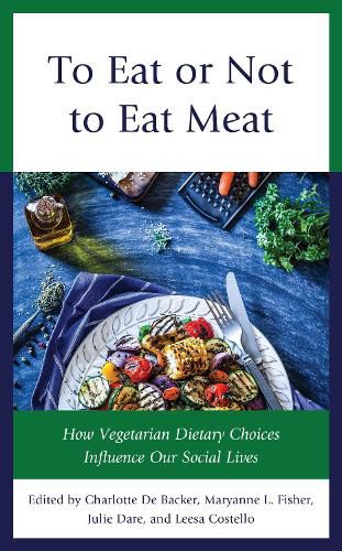 To Eat or Not to Eat Meat: How Vegetarian Dietary Choices Influence Our Social Lives