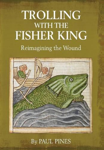 Cover image for Trolling with the Fisher King: Reimagining the Wound