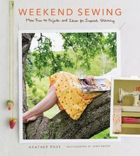 Cover image for Weekend Sewing: More Than 40 Projects and Ideas for Inspired Stitching