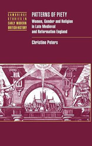 Cover image for Patterns of Piety: Women, Gender and Religion in Late Medieval and Reformation England