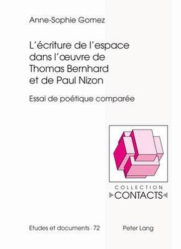 Cover image for L'Ecriture de l'Espace Dans l'Oeuvre de Thomas Bernhard Et de Paul Nizon: Essai de Poetique Comparee