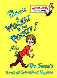 Cover image for There's a Wocket in My Pocket!: Dr. Seuss's Book of Ridiculous Rhymes