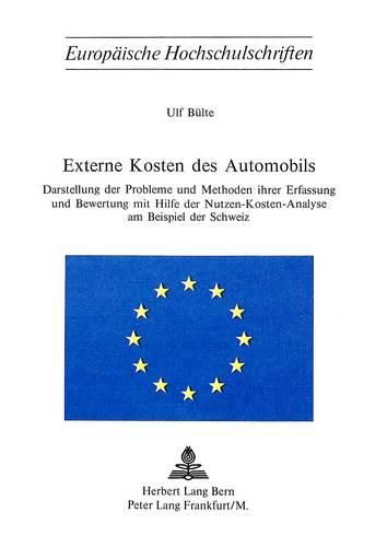 Cover image for Externe Kosten Des Automobils: Darstellung Der Probleme Und Methoden Ihrer Erfassung Und Bewertung Mit Hilfe Der Nutzen-Kosten-Analyse Am Beispiel Der Schweiz