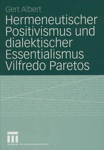 Hermeneutischer Positivismus Und Dialektischer Essentialismus Vilfredo Paretos