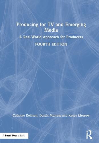 Producing for TV and Emerging Media: A Real-World Approach for Producers