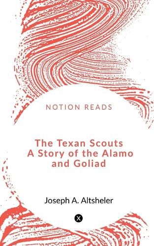 Cover image for The Texan Scouts A Story of the Alamo and Goliad
