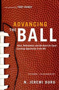 Cover image for Advancing the Ball: Race, Reformation, and the Quest for Equal Coaching Opportunity in the NFL