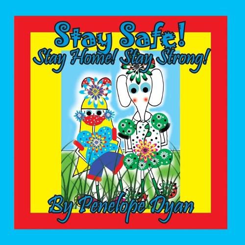 Cover image for Stay Safe! Stay Home! Stay Strong!