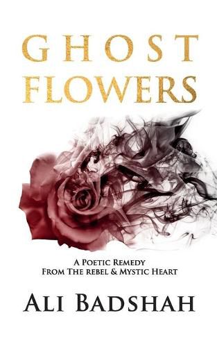 Cover image for Ghost Flowers: A Poetic Remedy From The Rebel & Mystic Heart