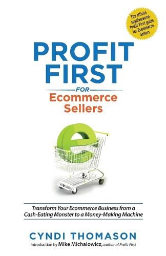 Cover image for Profit First for Ecommerce Sellers: Transform Your Ecommerce Business from a Cash-Eating Monster to a Money-Making Machine