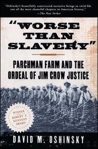 Cover image for Worse Than Slavery: Parchman Farm and the Ordeal of Jim Crow Justice