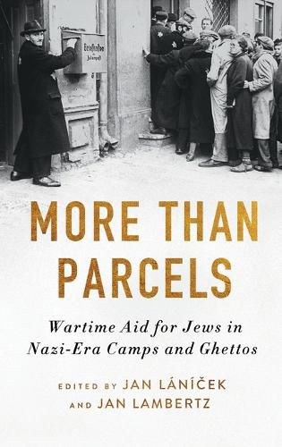 Cover image for More Than Parcels: Wartime Aid for Jews in Nazi-Era Camps and Ghettos