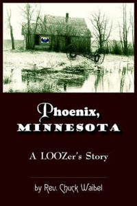 Cover image for Phoenix, Minnesota: A LOOZers Story