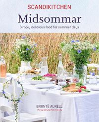 Cover image for ScandiKitchen: Midsommar: Simply Delicious Food for Summer Days