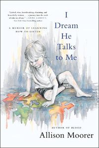 Cover image for I Dream He Talks to Me: A Memoir of Learning How to Listen
