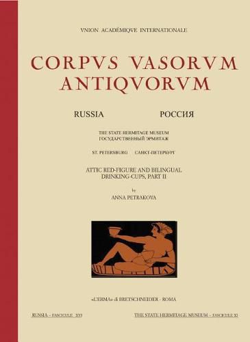 Cover image for Attic Red-Figure & Bilingual Drinking Cups, Part II: The State Hermitage Museum St. Petersburg, Fasc. XI