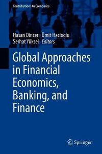 Cover image for Global Approaches in Financial Economics, Banking, and Finance