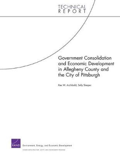 Cover image for Government Consolidation and Economic Development in Allegheny County and the City of Pittsburgh