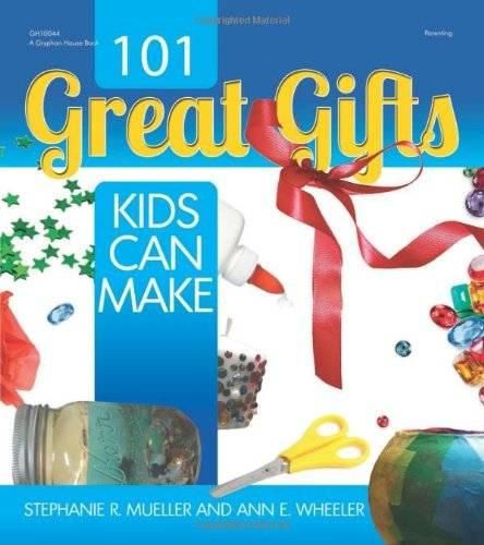 Cover image for 101 Great Gifts Kids Can Make