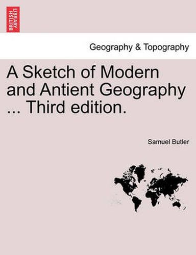 Cover image for A Sketch of Modern and Antient Geography ... Third Edition.