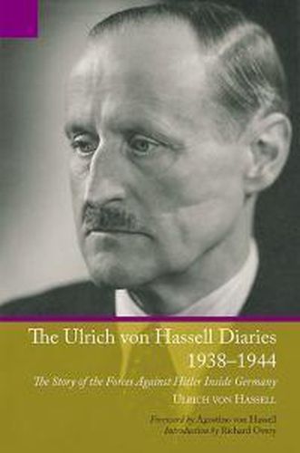 Cover image for The Ulrich Von Hassell Diaries, 1938-1944: The Story of the Forces Against Hitler Inside Germany