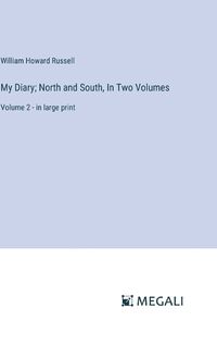 Cover image for My Diary; North and South, In Two Volumes