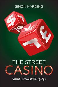 Cover image for The Street Casino: Survival in Violent Street Gangs