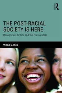 Cover image for The Post-Racial Society Is Here: Recognition, Critics and the Nation-State