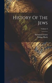 Cover image for History Of The Jews; Volume 6